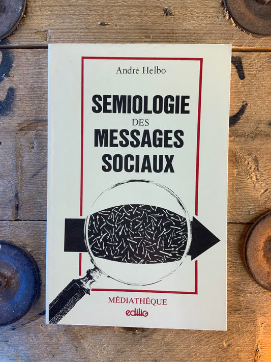 Sémiologie des messages sociaux - André Helbo