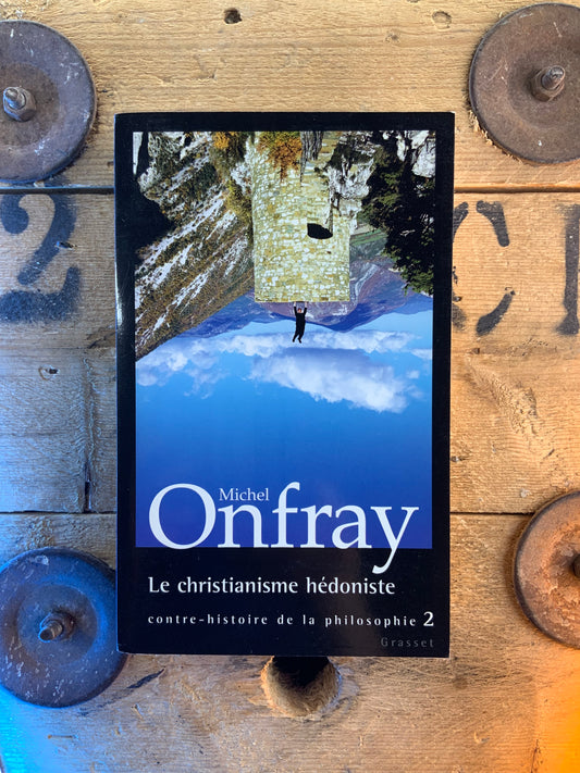 Le christianisme hédoniste - Michel Onfray