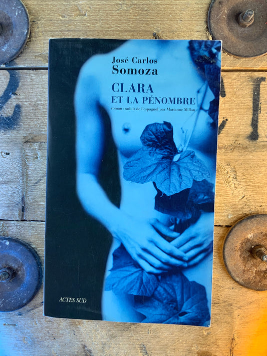 Clara et la pénombre - José Carlos Somoza