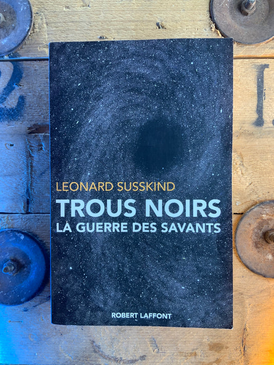 Trous noirs : la guerre des savants - Leonard Susskind