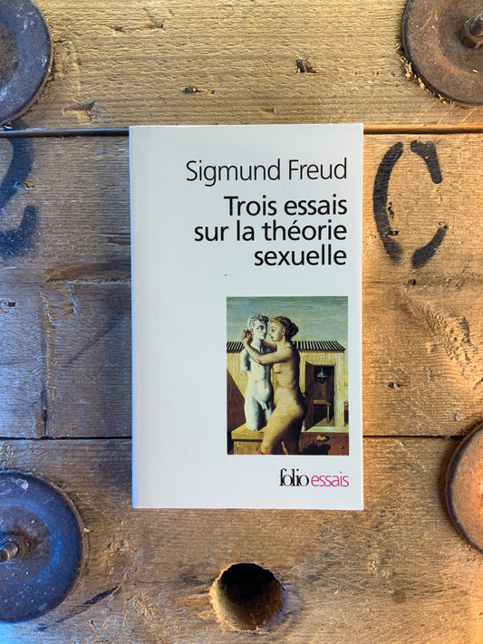 Trois essais sur la théorie sexuelle - Sigmund Freud