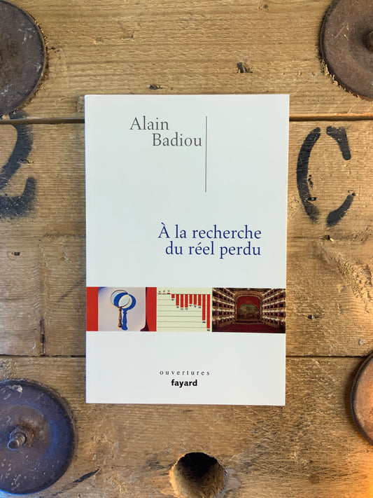 À la recherche du réel perdu - Alain Badiou