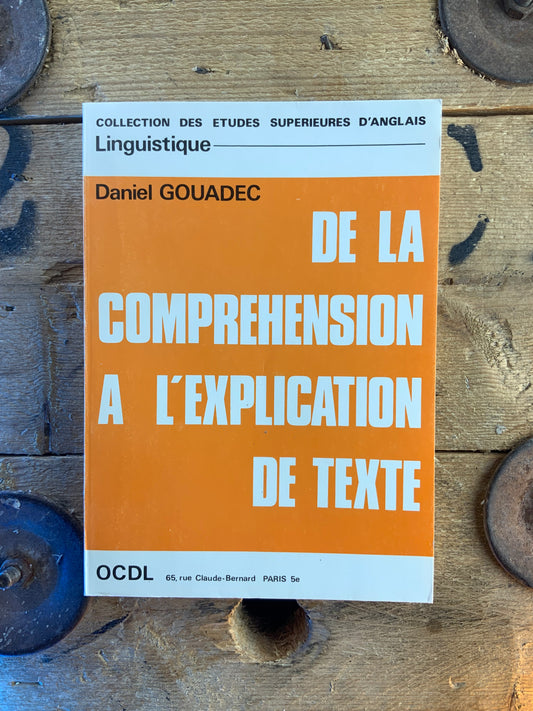De la compréhension à l’explication de texte - Daniel Gouadec