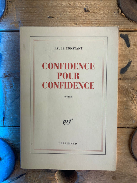 Confidence pour confidence - Paule Constant