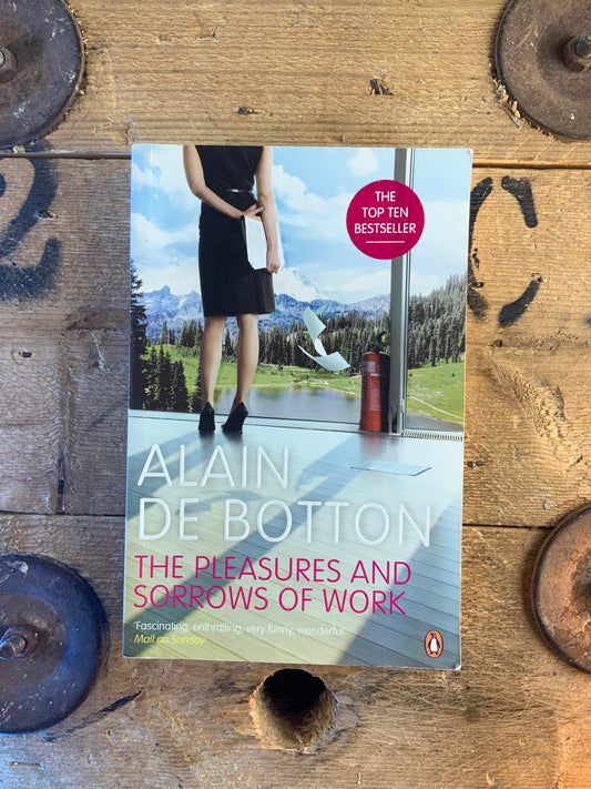 The pleasures and sorrows of work - Alain De Botton
