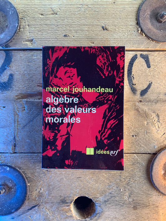 Algèbre des valeurs morales - Marcel Jouhandeau