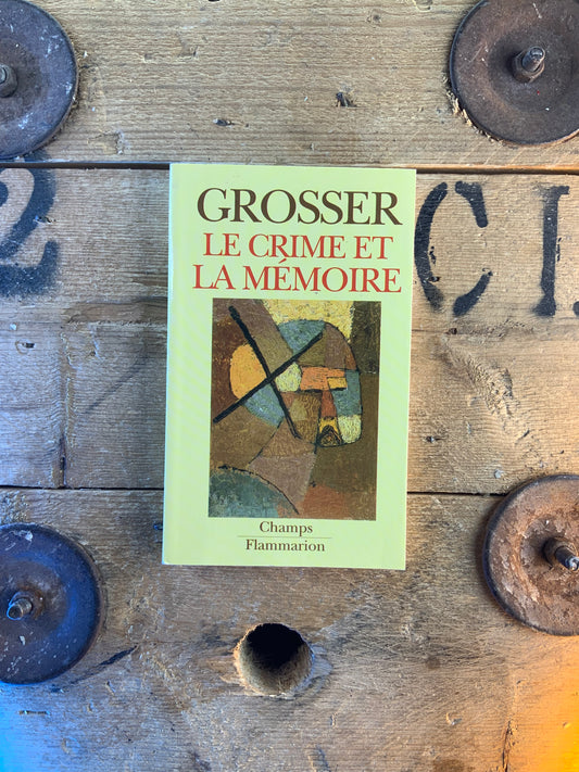 Le crime et la mémoire - Alfred Grosser