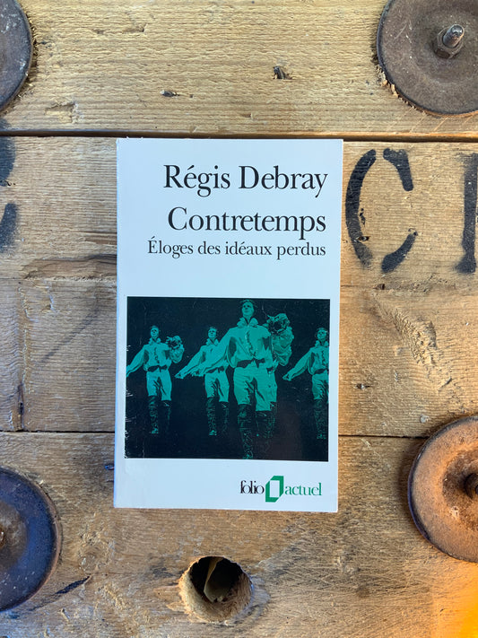 Contretemps : éloges des idéaux perdus - Régis Debray
