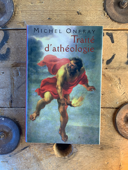 Traité d’athéologie - Michel Onfray