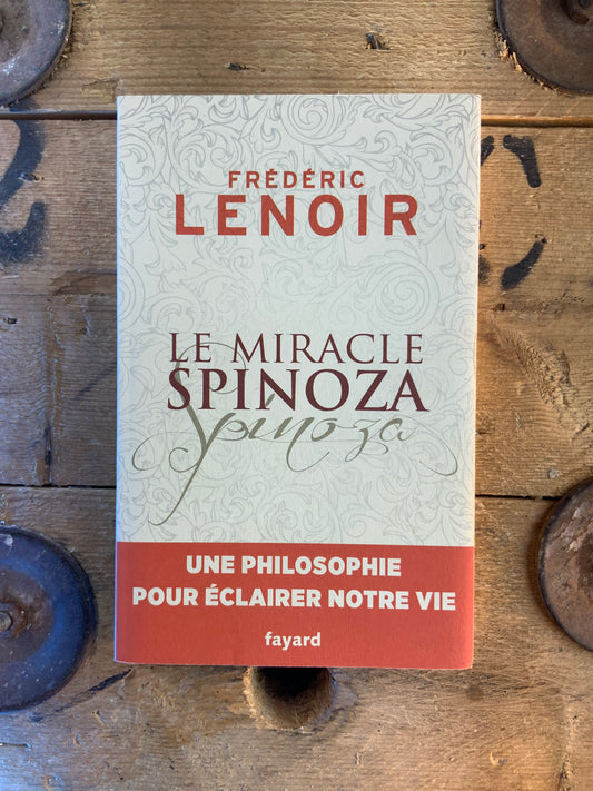 Le miracle Spinoza - Frédéric Lenoir
