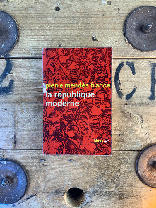 La république moderne - Pierre Mendès France