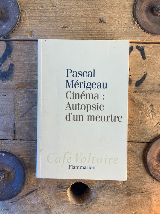 Cinéma : autopsie d’un meurtre - Pascal Mérigeau