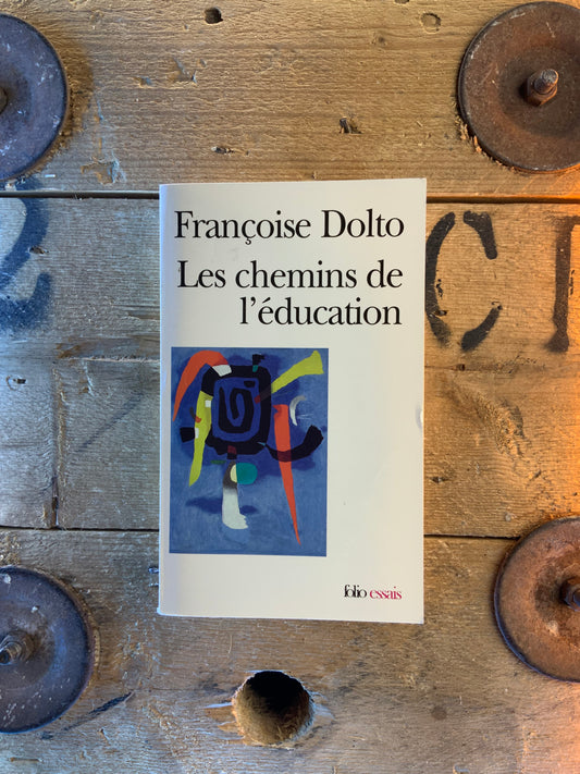 Les chemins de l’éducation - Françoise Dolto