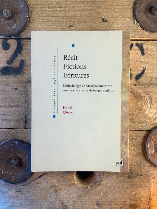Récit Fictions Écritures . Méthodologie de l’analyse littéraire : œuvres et écrivains de langue anglaise - Henri Quéré