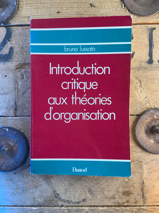 Introduction critique aux théories d’organisation - Bruno Lussato