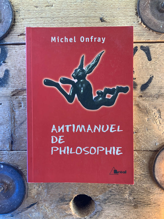 Antimanuel de philosophie - Michel Onfray