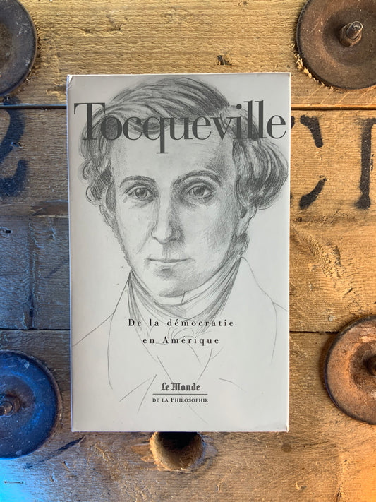 De la démocratie en Amérique - Alexis Tocqueville