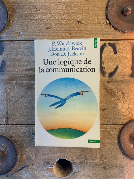 Une logique de la communication - P. Watzlawick  J. Helmick Beavin  Don D. Jackson