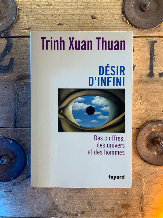 Désir d’infini : des chiffres, des univers et des hommes - Trinh Xuan Thuan