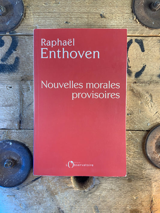 Nouvelles morales provisoires - Raphaël Enthoven