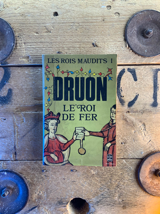 Les rois maudits : le roi de fer - Maurice Druon