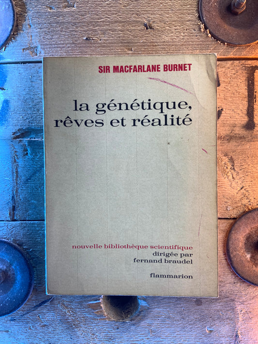 La génétique, rêves et réalité - Sir Macfarlane Burnet