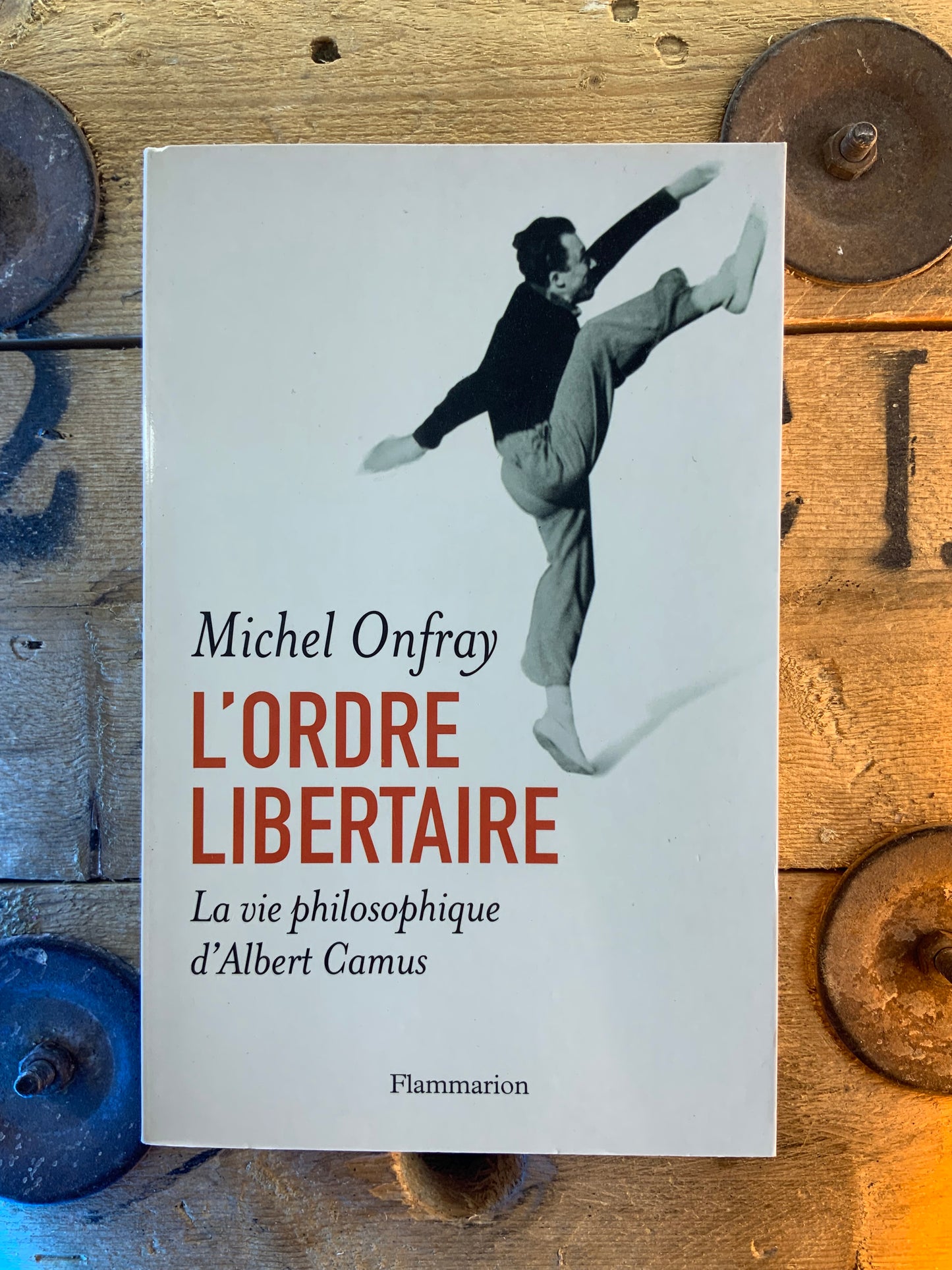 L’ordre libertaire : la vie philosophique d’Albert Camus - Michel Onfray