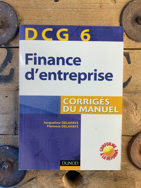 DCG 6 Finance d’entreprise : corrigés du manuel