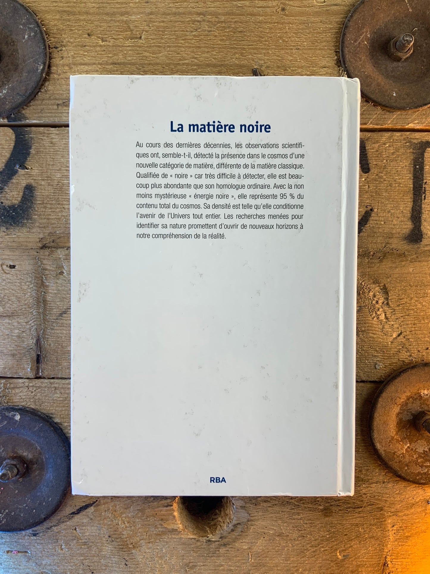 La matière noire : à la recherche de la plus grande inconnue de l’Univers [ Collection Voyage dans le Cosmos ]