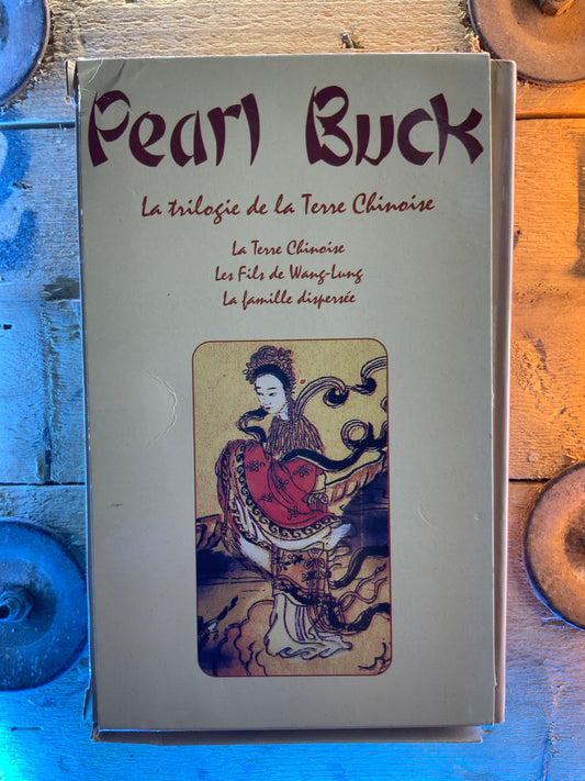 La trilogie de la terre chinoise : La terre chinoise . Les fils de Wang Lung . La famille dispersée - Pearl Buck