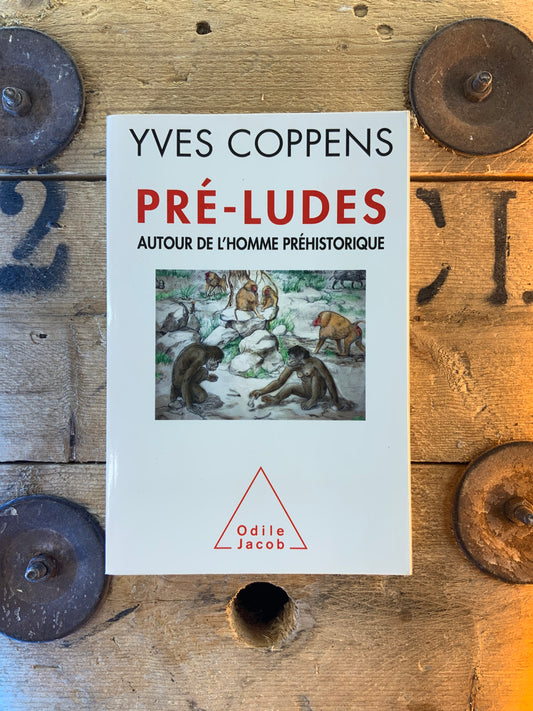 Pré-ludes : autour de l’homme préhistorique - Yves Coppens