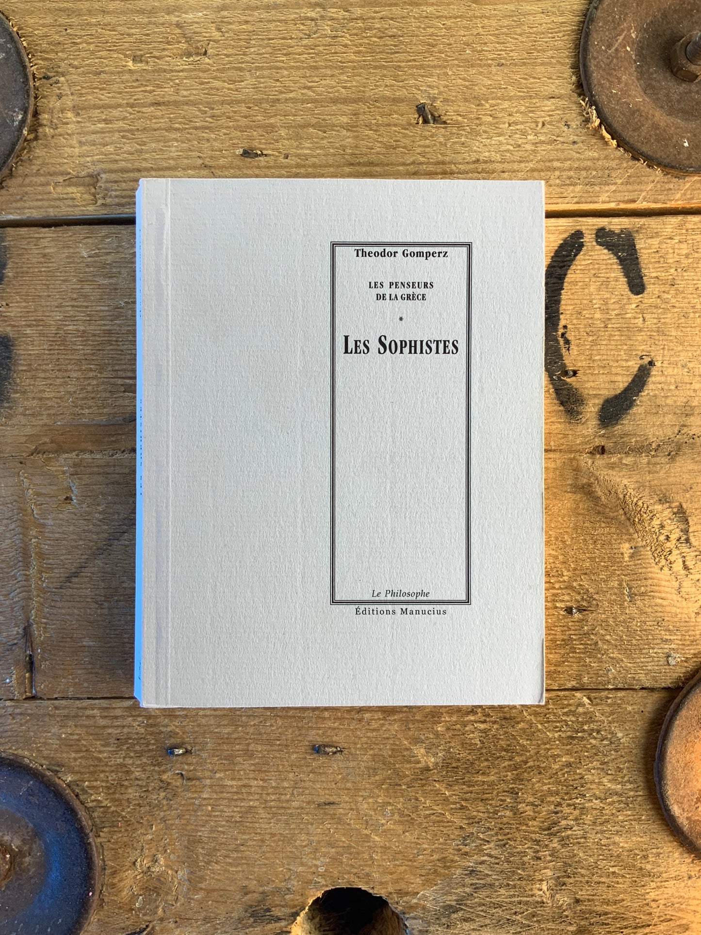 Les penseurs de la Grèce : Les Sophistes - Theodor Comperz