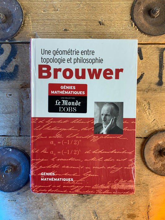 Brouwer : Une géométrie entre tropologie et philosophie [ COLLECTION GÉNIES MATHÉMATIQUES ]