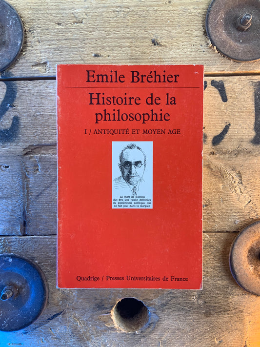 Histoire de la philosophie : 1 - Antiquité et Moyen Âge - Emile Bréhier