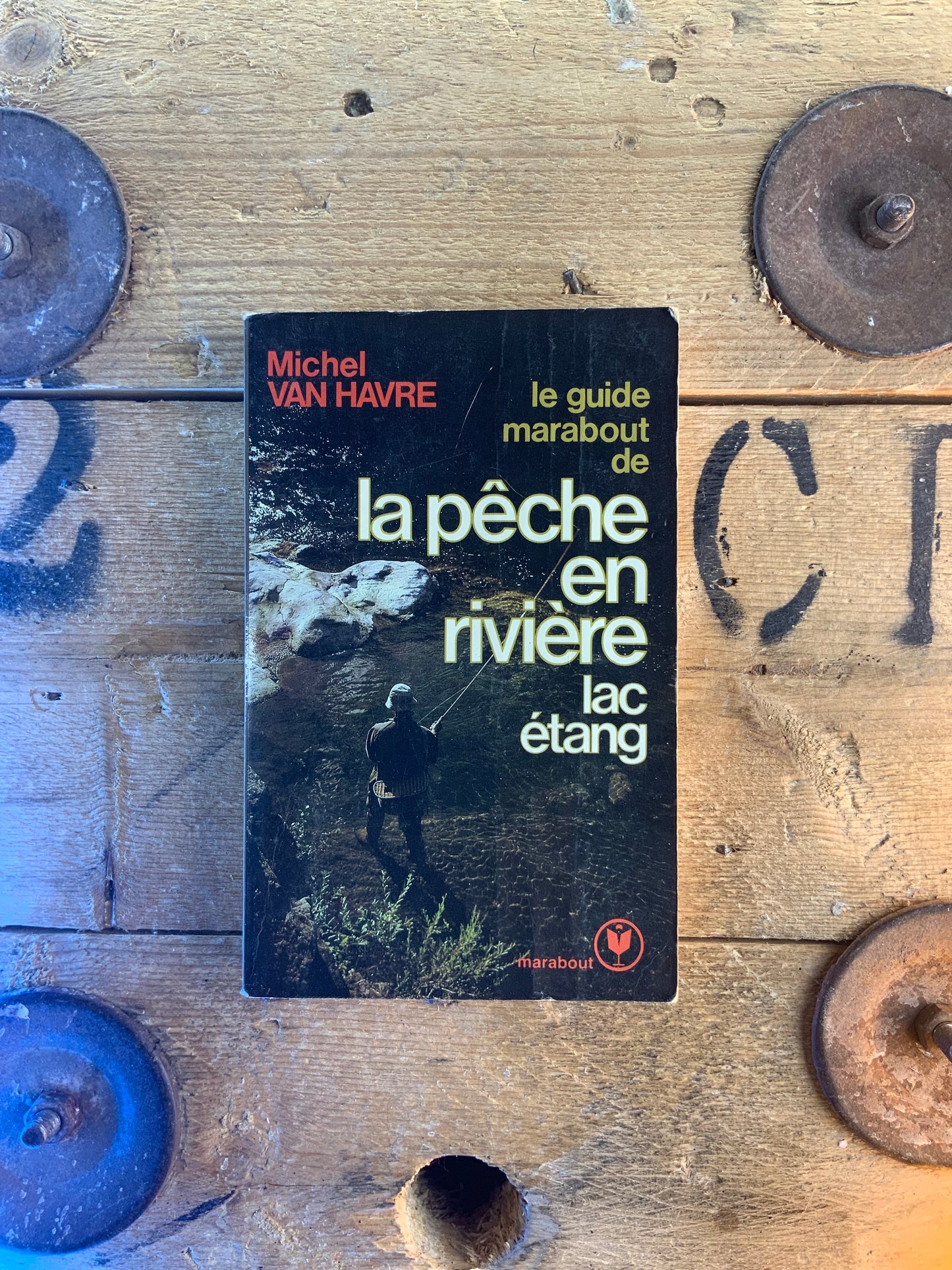 Le guide marabout de la pêche en rivière : lac étang