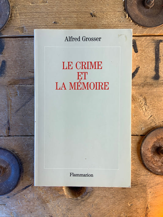 Le crime et la mémoire - Alfred Grosser