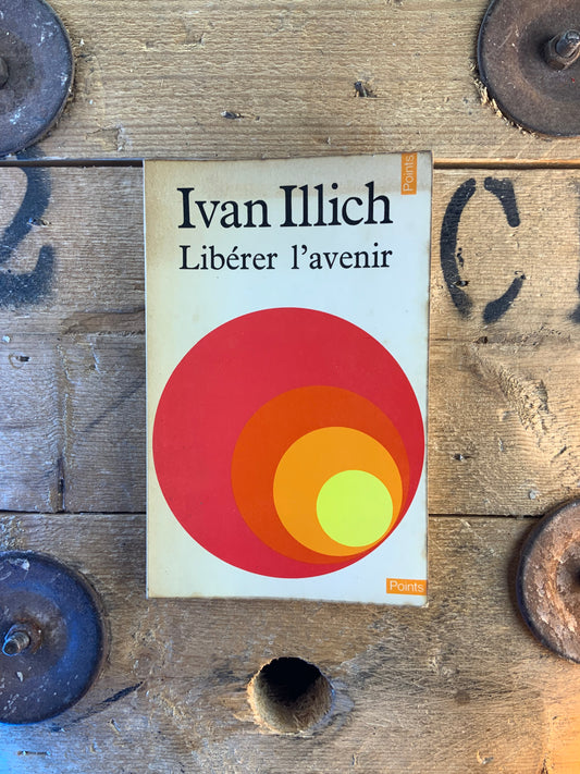Libérer l’avenir - Ivan Illich