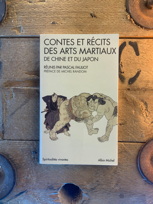 Contes et récits des arts martiaux de Chine et de Japon - Pascal Fauliot