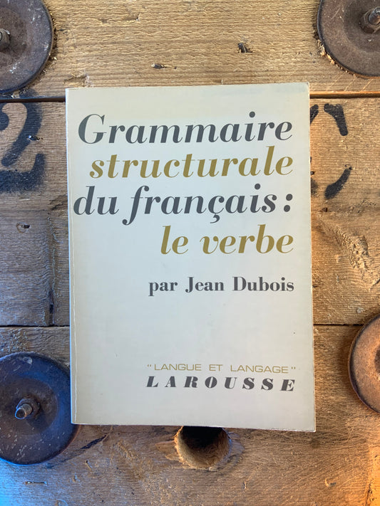 Grammaire structurale du français : le verbe - Jean Dubois