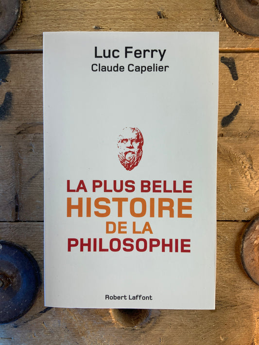 La plus belle histoire de la philosophie - Luc Ferry et Clayde Capelier