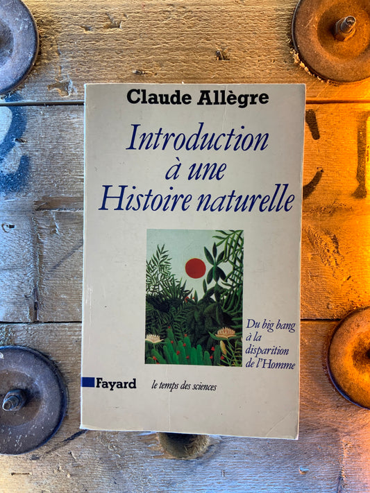 Introduction à une histoire naturelle : du Big Bang à la disparition de l’homme - Claude Hagège