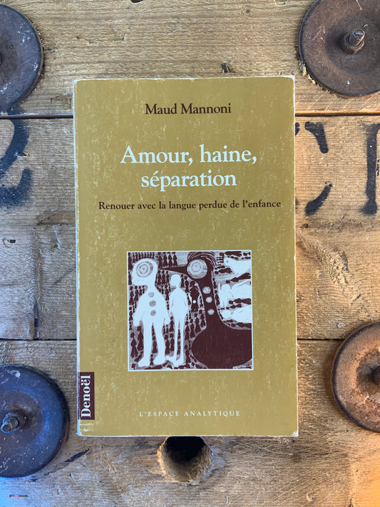 Amour, haine, séparation : renouer avec la langue perdue de l’enfance - Maud Manoni