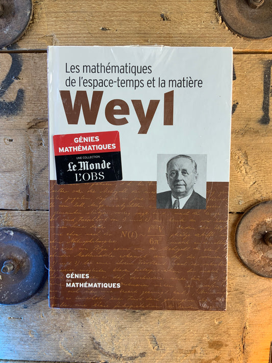 Weyl : Les mathématatiques de l’espace-temps et la matière [ COLLECTION GÉNIES MATHÉMATIQUES ]