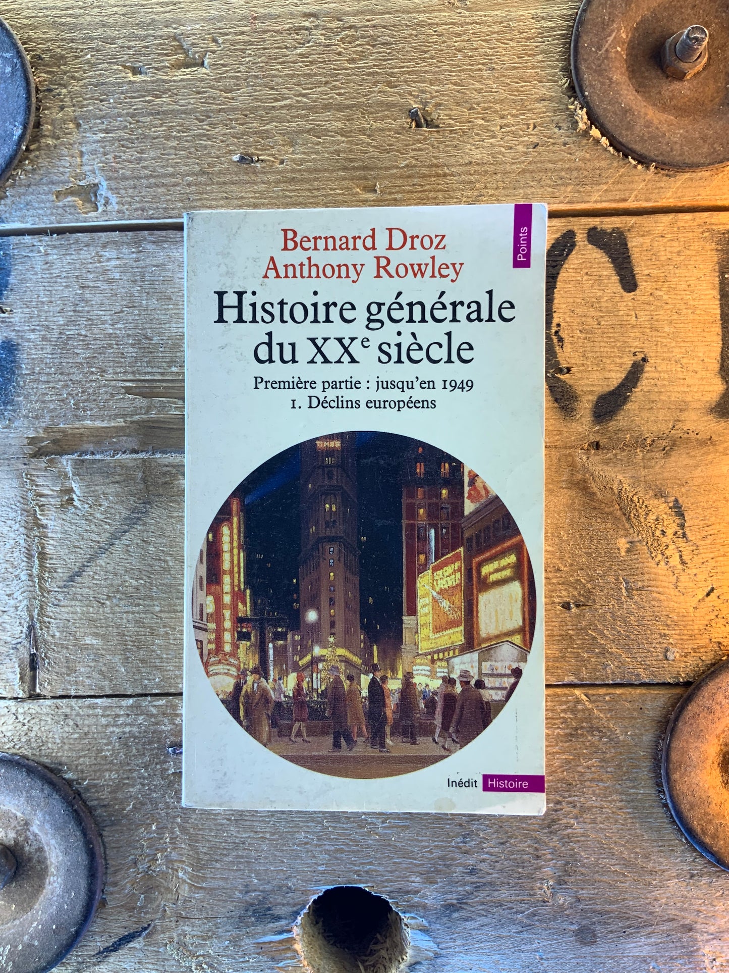 Histoire générale du XXe siècle : Première partie jusqu’en 1949 Déclins européens- Bernard Droz et Anthony Rowley