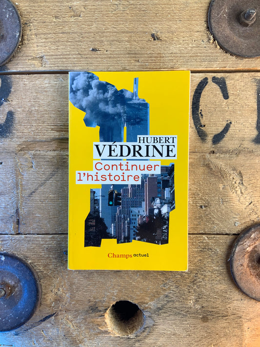 Continuer l’histoire - Hubert Védrine