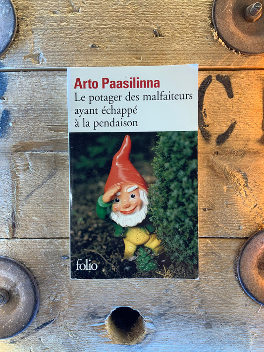 Le potager des malfaiteurs ayant échappé à la pendaison - Arto Paasilinna