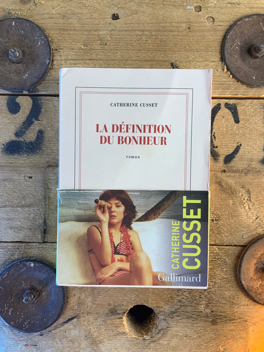 La définition du bonheur - Catherine Cusset