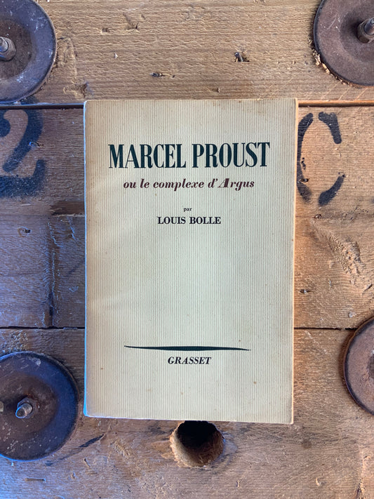 Marcel Proust ou le complexe d’Argus - Louis Bolle