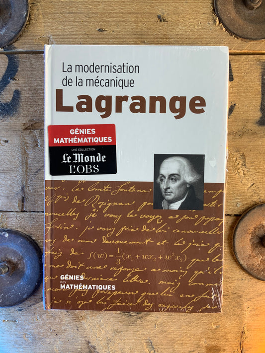 Lagrange : La modérnisation de la mécanique [ COLLECTION GÉNIES MATHÉMATIQUES ]