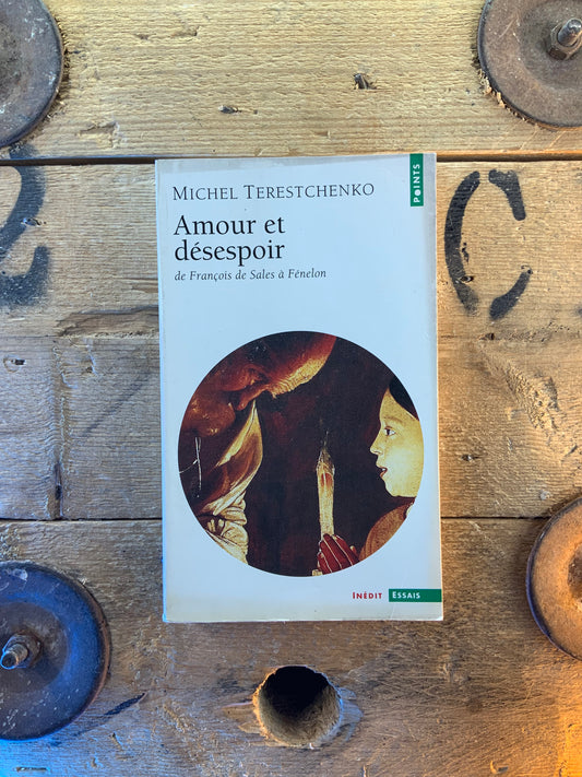 Amour et désespoir - Michel Terestchenko